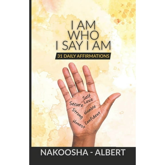 I Am Who I Say I Am: Get to Know You for You (Paperback)