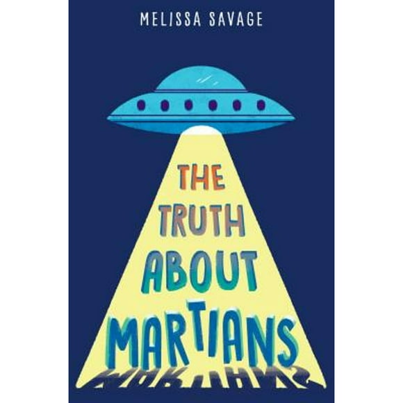 Pre-Owned The Truth about Martians (Hardcover 9781524700164) by Melissa Savage