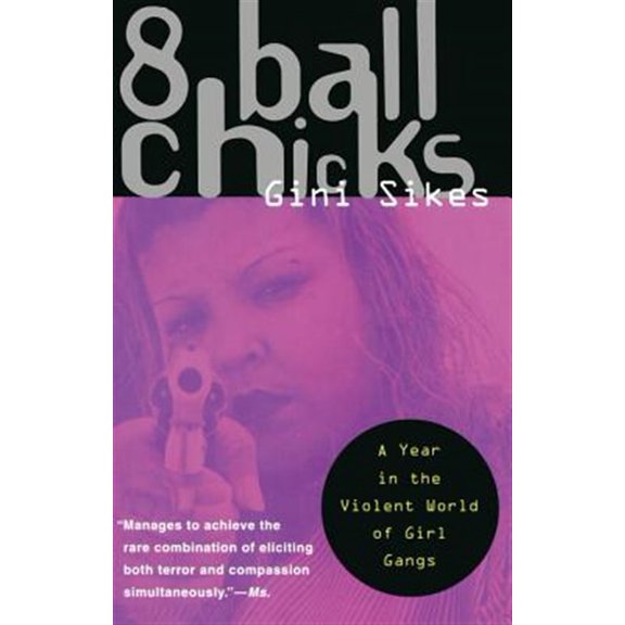 Pre-Owned 8 Ball Chicks: A Year in the Violent World of Girl Gangs (Paperback) 0385474326 9780385474320