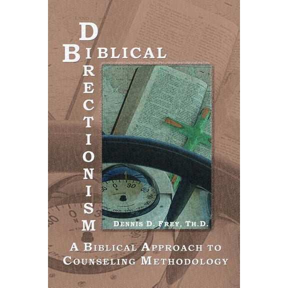 Biblical Directionism: A Biblical Approach to Counseling Methodology (Paperback)