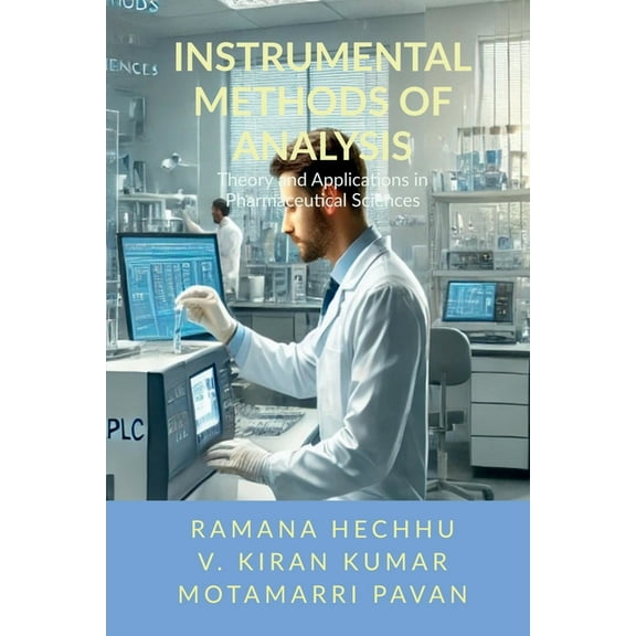 Instrumental Methods of Analysis: Theory and Applications in Pharmaceutical Sciences, (Paperback)