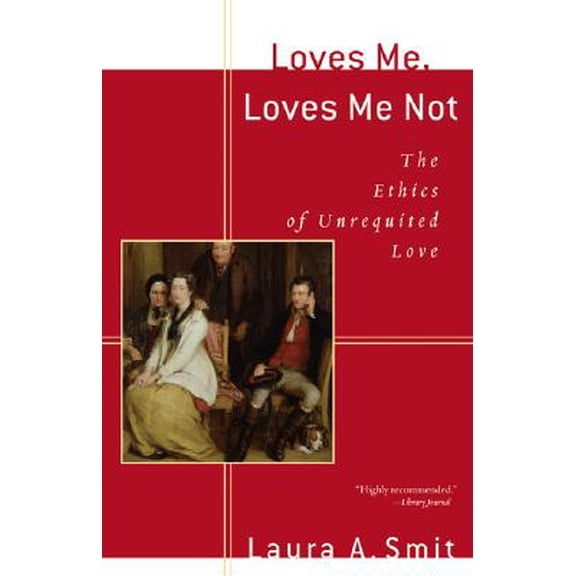 Pre-Owned Loves Me, Loves Me Not: The Ethics of Unrequited Love (Paperback) 080102997X 9780801029974