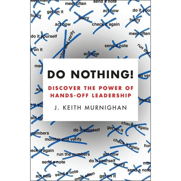 Do Nothing!: Discover the Power of Hands-Off Leadership, (Paperback)