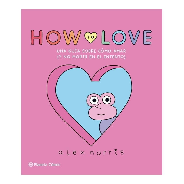 How To Love Planeta Comics Alex Norris