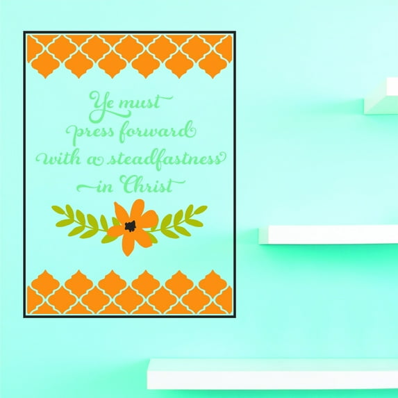 Wall Design Pieces Ye Must Press Forward With A Steadfastness In Christ 20 X 40