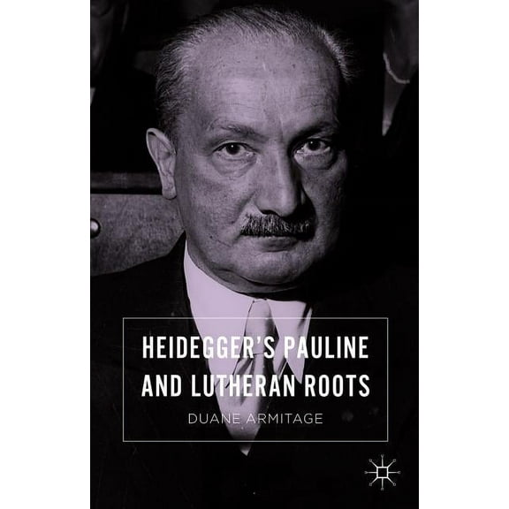 Heidegger's Pauline and Lutheran Roots, (Hardcover)