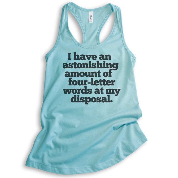 I Have An Astonishing Four-letter Words Tank Top, Ladies Racerback Tank Top, Sassy Tank, Cancun, Large