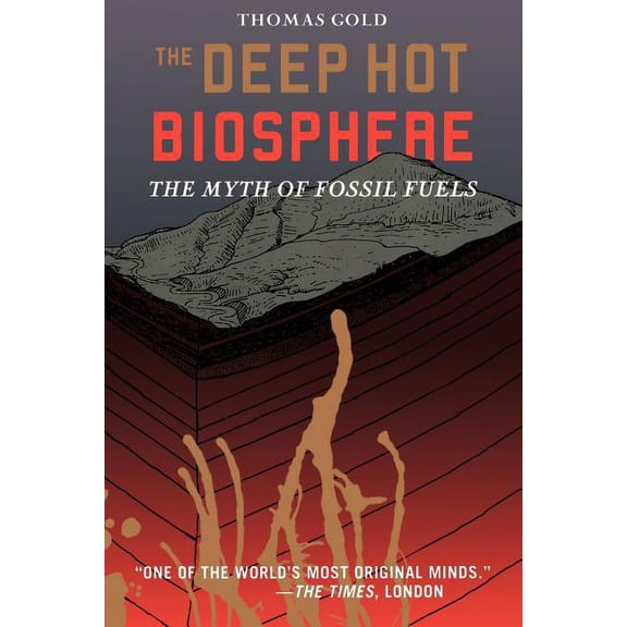 The Deep Hot Biosphere: The Myth of Fossil Fuels, (Paperback)