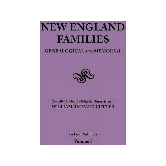 New England Families. Genealogical and Memorial. 1913 Edition. in Four Volumes. Volume I, (Paperback)