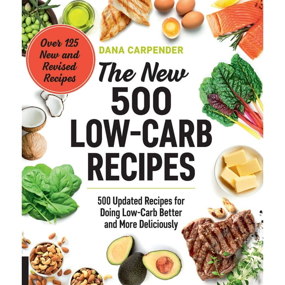 The New 500 Low-Carb Recipes : 500 Updated Recipes for Doing Low-Carb Better and More Deliciously (Paperback)