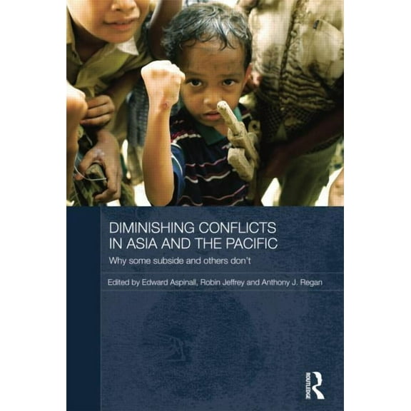 Routledge Advances in Asia-Pacific Studi Diminishing Conflicts in Asia and the Pacific: Why Some Subside and Others Don't, (Paperback)