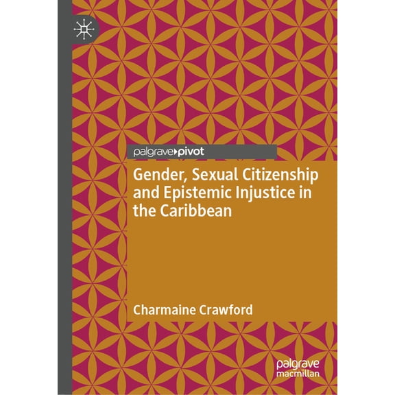 Gender, Sexual Citizenship and Epistemic Injustice in the Caribbean, (Hardcover)