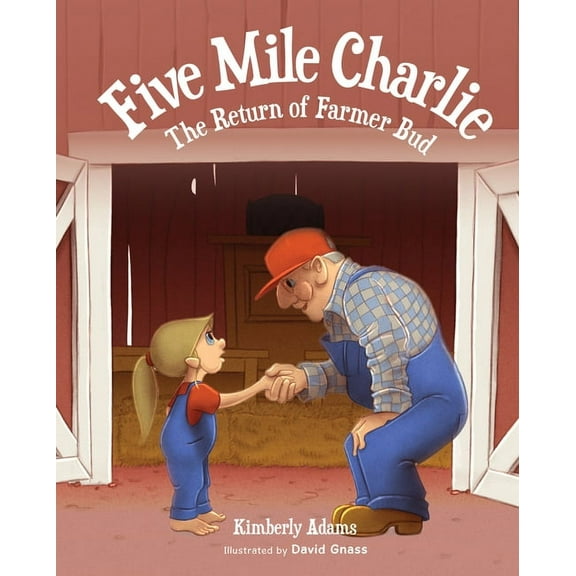 Five Mile Charlie: The Return of Farmer Bud, (Hardcover)