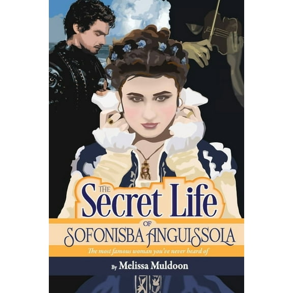 The Secret Life of Sofonisba Anguissola (Paperback)