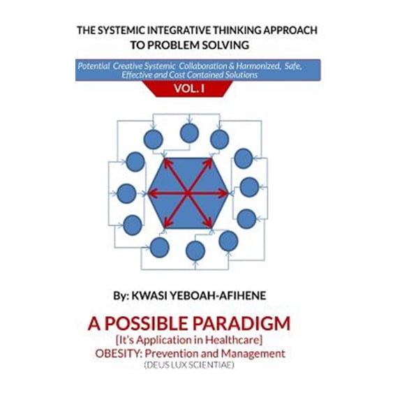 Pre-Owned The Systemic Integrative Thinking Approach to Problem Solving Vol : I: Obesity Prevention & Management