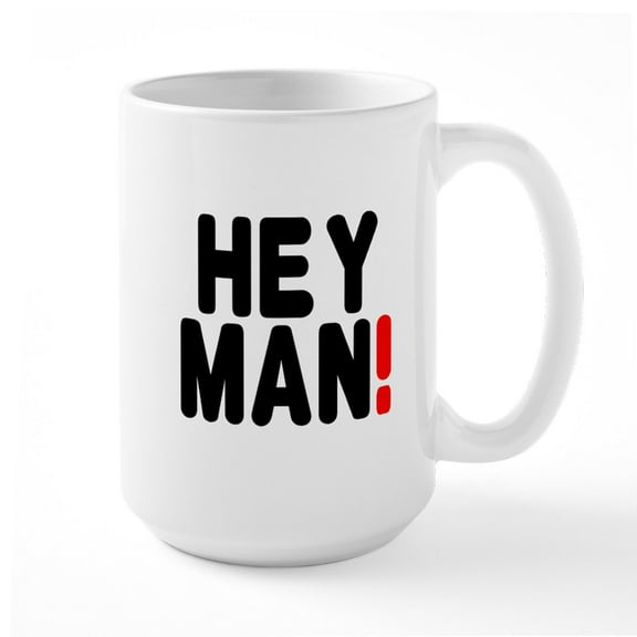 CafePress - HEY MAN! Mug - 15 oz Ceramic Large White Novelty Mug