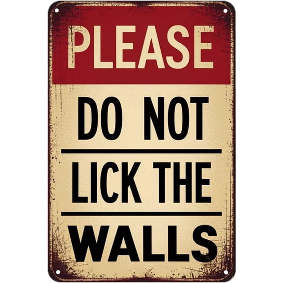 Please Do Not Lick The Walls Vintage Funny Warning Metal Tin Sign for Outdoor Yard Garage Home Decoration Gift 8 x 12 In