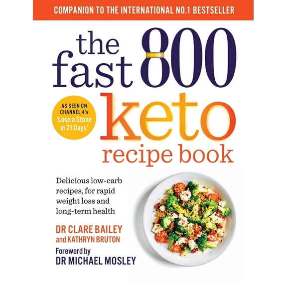 The Fast 800 Keto Recipe Book: Delicious Low-Carb Recipes, for Rapid Weight Loss and Long-Term Health, (Paperback)