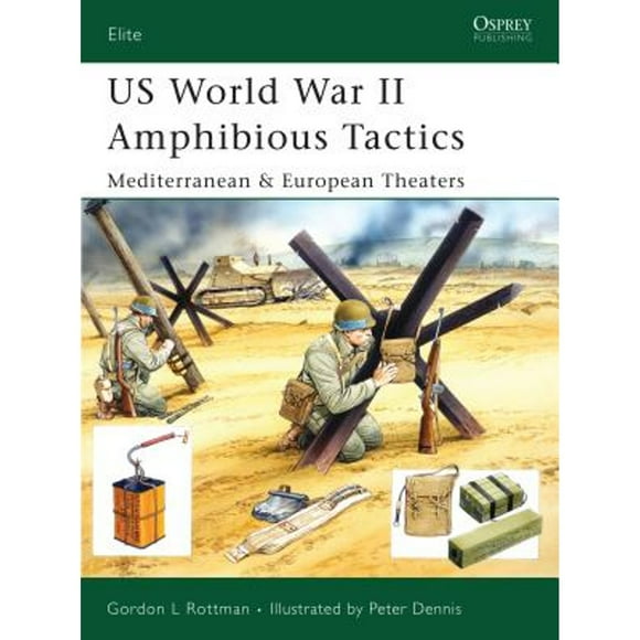 Pre-Owned Us World War II Amphibious Tactics: Mediterranean & European Theaters (Paperback 9781841769547) by Gordon L Rottman