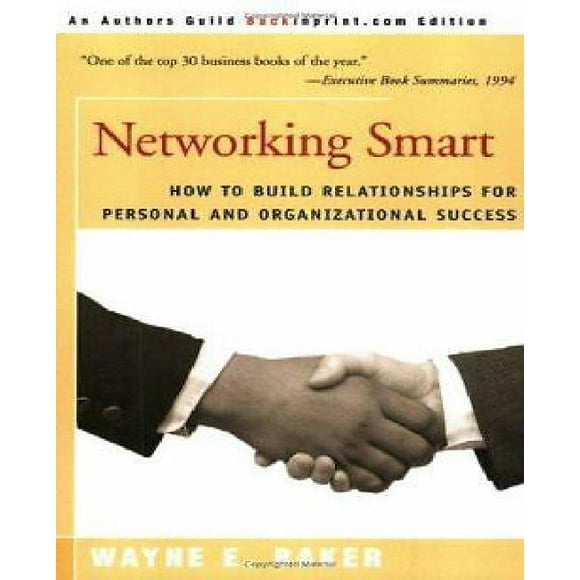 Networking Smart: How to Build Relationships for Personal and Organizational Success