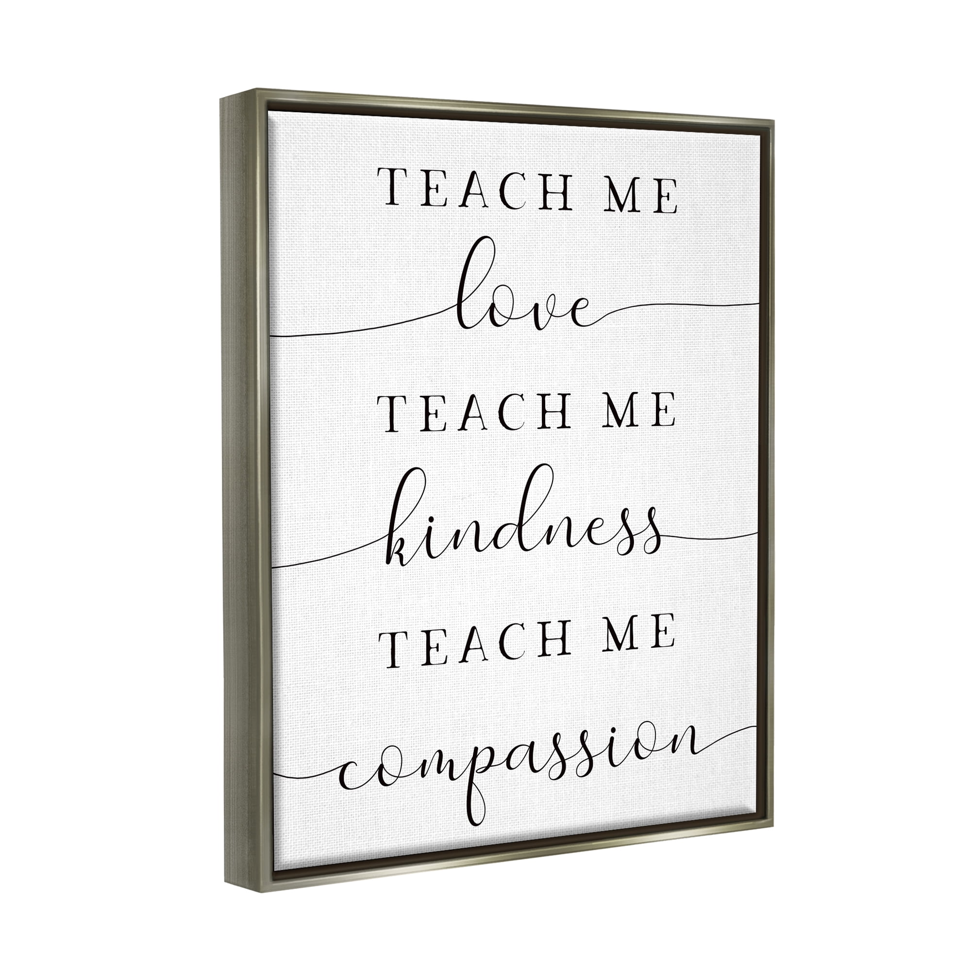 Stupell Teach Me Love Kindness Compassion Phrase Inspirational Painting Gray Floater Framed Art Print Wall Art