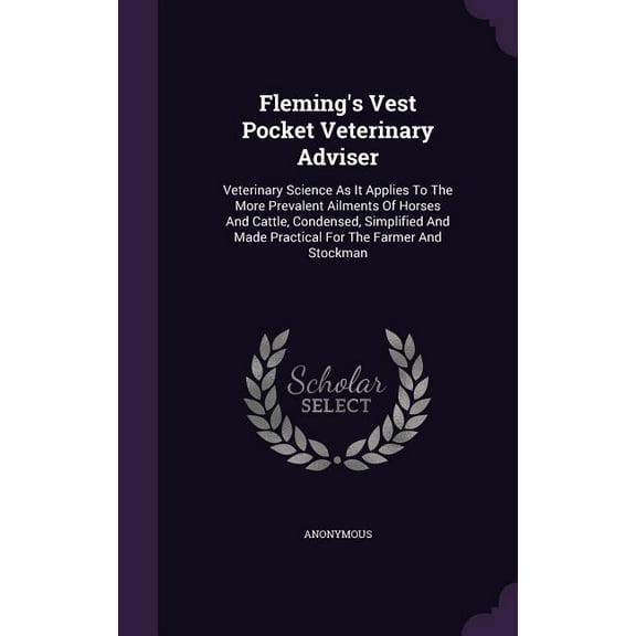 Fleming's Vest Pocket Veterinary Adviser: Veterinary Science As It Applies To The More Prevalent Ailments Of Horses And , (Hardcover)