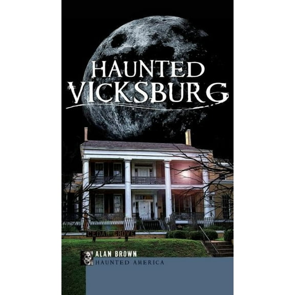 Haunted Vicksburg, (Hardcover)