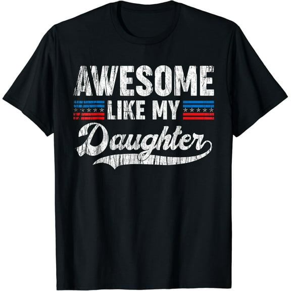 Awesome Like My Daughter Retro Men Dad Funny Fathers Shirt Funny Vintage Retro T-shirt Fathers Day Birthday