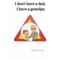 I don't have a dad, I have a grandpa (Paperback)