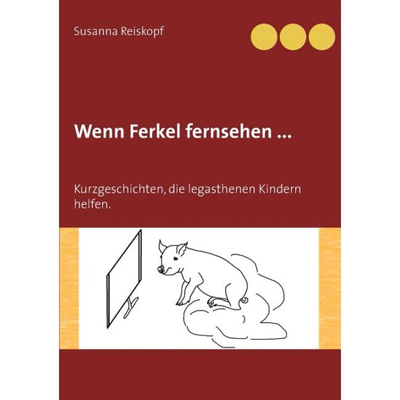 Wenn Ferkel fernsehen ...: Kurzgeschichten, die legasthenen Kindern helfen., (Paperback)