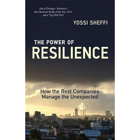 The Power of Resilience : How the Best Companies Manage the