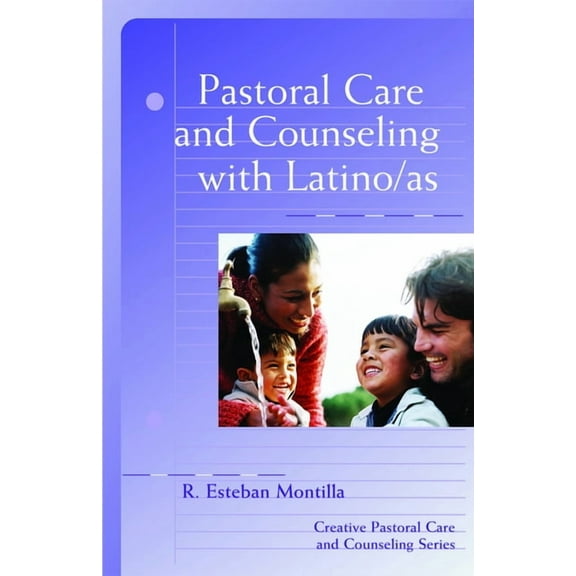Creative Pastoral Care and Counseling Pastoral Care and Counseling with Latino/As, (Paperback)