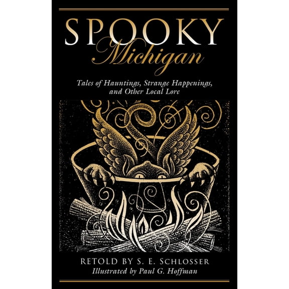 Spooky Spooky Michigan: Tales of Hauntings, Strange Happenings, and Other Local Lore, (Paperback)