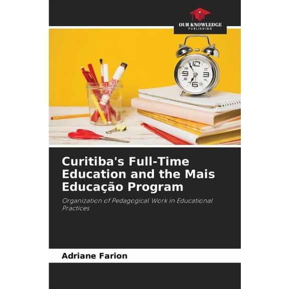 Curitiba's Full-Time Education and the Mais Educação Program, (Paperback)