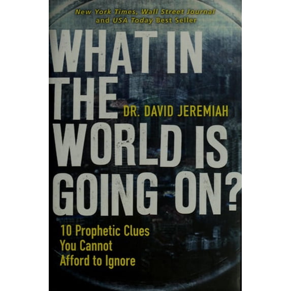 Pre-Owned What in the World Is Going On?: 10 Prophetic Clues You Cannot Afford to Ignore (Hardcover) 078522887X 9780785228875