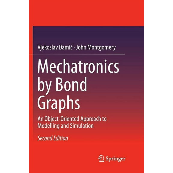 Mechatronics by Bond Graphs: An Object-Oriented Approach to Modelling and Simulation, (Paperback)