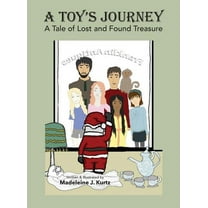 A Toy's Journey: A Tale of Lost and Found Treasure, (Hardcover)