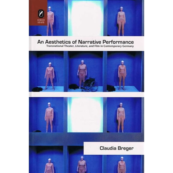Pre-Owned THEORY INTERPRETATION NARRATIV: An Aesthetics of Narrative Performance : Transnational Theater, Literature, and Film in Contemporary Germany (Paperback)