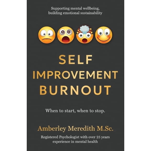 Self-Improvement Burnout - When to start, when to stop, (Paperback)