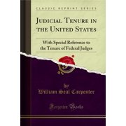 Judicial Tenure in the United States (Classic Reprint)