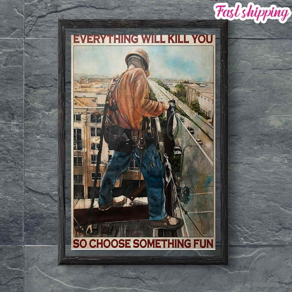 Ironworker Everything Will Kill You So Choose Something Fun Poster Prints Poster Wall Art Vertical 11 x 17 Inch Poster