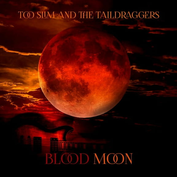 Too Slim and the Taildraggers - Blood Moon - Music & Performance - CD