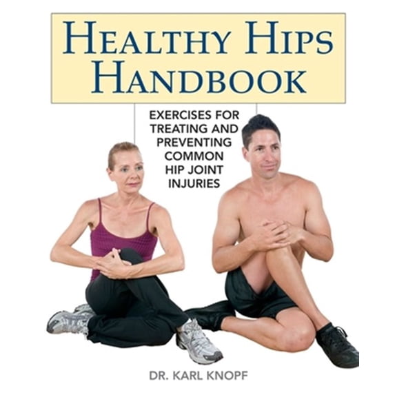 Pre-Owned Healthy Hips Handbook: 144: Exercises for Treating and Preventing Common Hip Joint Injuries Paperback