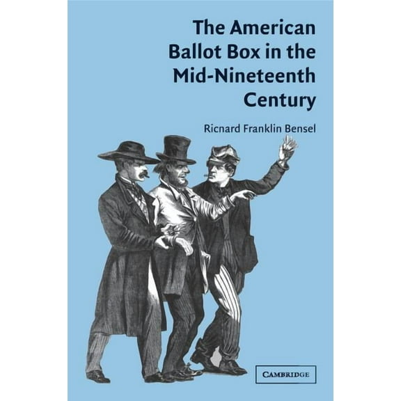 The American Ballot Box in the Mid-Nineteenth Century, (Paperback)