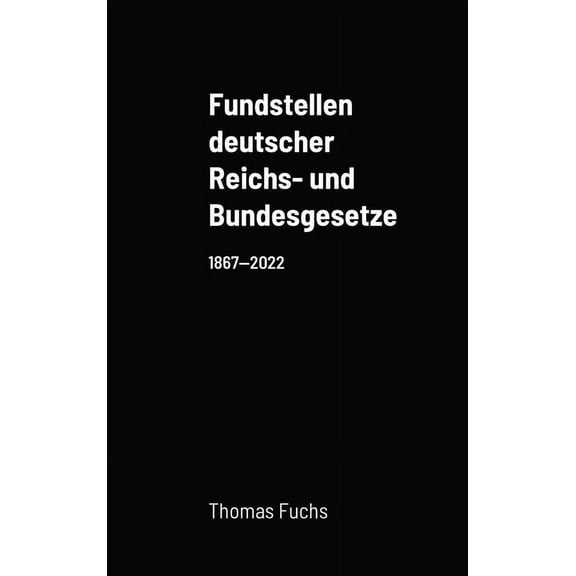 Fundstellen deutscher Reichs- und Bundesgesetze (Hardcover)