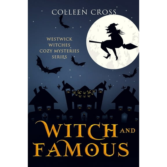 Westwick Witches Cozy Mysteries Witch and Famous: A Westwick Witches Cozy Mystery: Westwick Witches Cozy Mysteries, Book 3, (Paperback)