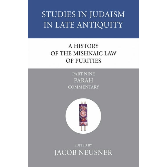 Studies in Judaism in Late Antiquity A History of the Mishnaic Law of Purities, Part 9, Book 9, (Paperback)
