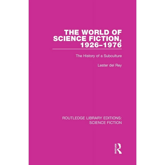 Routledge Library Editions: Science Fict The World of Science Fiction, 1926-1976: The History of a Subculture, Book 3, (Hardcover)