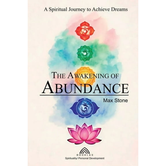 The Awakening of Abundance: A Spiritual Journey to Achieve Dreams, (Paperback)