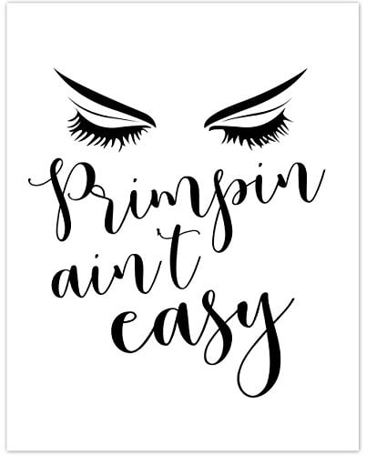 Primpin Ain't Easy - 11x14 Unframed Typography Art Print - Humorous ...